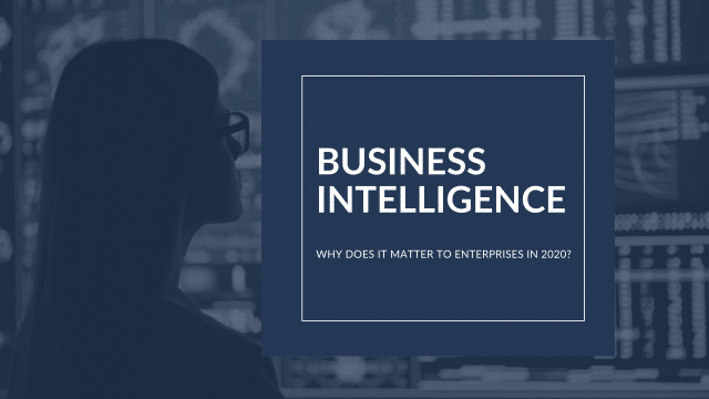 What Is Business Intelligence and Why Does It Matter to Entreprises